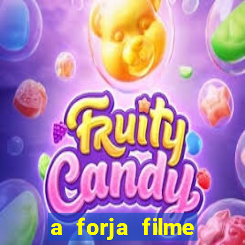 a forja filme completo dublado topflix